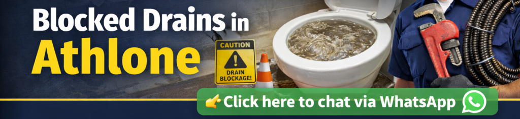 Blocked drains in Athlone with toilet backing up and urgent plumbing assistance